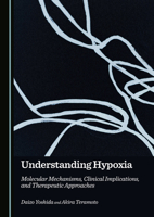 Understanding Hypoxia: Molecular Mechanisms, Clinical Implications, and Therapeutic Approaches 1036451852 Book Cover