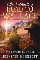 The Winding Road to Wallace: A Western Romance B0GTHP5CMK Book Cover