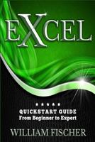 Excel: QuickStart Guide - From Beginner to Expert (Excel, Microsoft Office) 1533137951 Book Cover