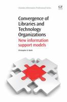Convergence of Libraries and Technology Organizations: New information support models 1843346168 Book Cover