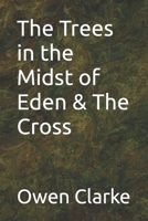 The Trees in the Midst of Eden & The Cross B0BRH5B4RV Book Cover