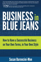 Business in Blue Jeans: How To Have A Successful Business On Your Own Terms, In Your Own Style 1937879224 Book Cover