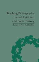 Teaching Bibliography, Textual Criticism, And Book History 1138663395 Book Cover