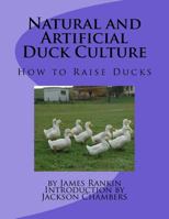 Natural and Artificial Duck Culture: How to Raise Ducks 1539630110 Book Cover