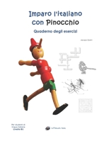 Imparo l'italiano con Pinocchio: Quaderno degli Esercizi: Per studenti di lingua italiana 1540811131 Book Cover