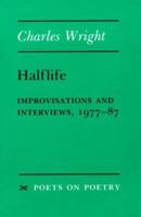 Halflife: Improvisations and Interviews, 1977-87 (Poets on Poetry) 0472063847 Book Cover