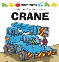 Mini Trucks: Crane: A Lift-the-Flap and Stand-Up 1857077504 Book Cover