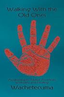Walking with the Old Ones, Awakening to Native American Spirituality and Healing 160693435X Book Cover