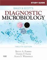 Study Guide for Bailey and Scott's Diagnostic Microbiology 0323047807 Book Cover