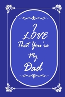 I Love That You Are My Dad 2020 Planner Weekly and Monthly: Jan 1, 2020 to Dec 31, 2020/ Weekly & Monthly Planner + Calendar Views: (Gift Book for Dad as an Agenda & Planner) 1676767185 Book Cover