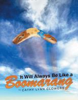 It Will Always Be Like a Boomarang 1546239707 Book Cover