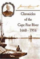 Chronicles of The Cape Fear River: 1660 - 1916 0972324054 Book Cover