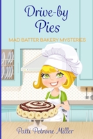 DRIVE BY PIES: Mad Batter Mysteries Series (MAD BATTER BAKERY MYSTERIES) B0F4DLZDXJ Book Cover