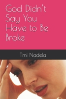 God Didn’t Say You Have to Be Broke B0FGXW12BB Book Cover