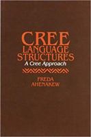 Cree Language Structures: A Cree Approach 0919143423 Book Cover