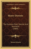 Henry Derozio: The Eurasian, Poet, Teacher, And Journalist 1165359502 Book Cover