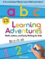 Learning Adventures Storybook: Math, Letters, and Early Writing for Kids Ages 5–11: A Fun Educational Storybook to Teach Counting, Simple Math, ... Vocabulary (Children Educational Stories) B0GLGQ4SWN Book Cover