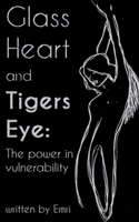 Glass Heart and Tigers Eye: The Power in Vulnerability 9358739355 Book Cover