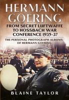 Hermann Goering: From Secret Luftwaffe to Hossbach War Conference 1935-37 1625450192 Book Cover