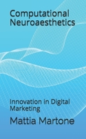 Computational Neuroaesthetics: Innovation in Digital Marketing B08PXD2334 Book Cover