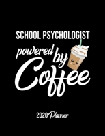 School Psychologist Powered By Coffee 2020 Planner: School Psychologist Planner, Gift idea for coffee lover, 120 pages 2020 Calendar for School Psychologist 1650323506 Book Cover