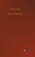 The Law of the Land; Of Miss Lady, Whom It Involved in Mystery, and of John Eddring, Gentleman of the South, Who Read Its Deeper Meaning 1537045261 Book Cover