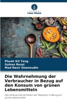 Die Wahrnehmung der Verbraucher in Bezug auf den Konsum von grünen Lebensmitteln 6207348605 Book Cover