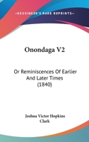 Onondaga V2: Or Reminiscences Of Earlier And Later Times 1164938169 Book Cover