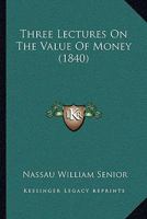 Three Lectures On The Value Of Money 1120043786 Book Cover