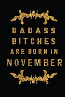 Badass Bitches Are Born In November: The Perfect Journal Notebook For Badass Bitches who born in November. Cute Cream Paper 6*9 Inch With 100 Pages Notebook For Writing Daily Routine, Journal and Hand 1692720619 Book Cover