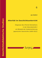 Alteritat Im Geschichtsunterricht: Diagnose Des (Fremd-)Verstehens in Der Sekundarstufe I Am Beispiel Der Implementierung Japanischer Geschichte (1600 3832551212 Book Cover