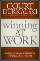 Winning at Work: Finding Greater Fulfillment and Purpose on Your Job 1935245457 Book Cover