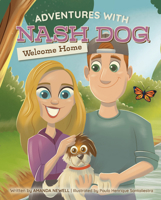 Adventures with Nash Dog: Welcome Home B0FC41VRVT Book Cover