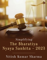 Simplifying The Bharatiya Nyaya Sanhita - 2023 B0DQLCXP71 Book Cover