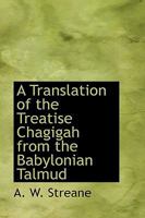 A Translation of the Treatise Chagigah From the Babylonian Talmud 1017910804 Book Cover