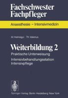 Weiterbildung 2: Praktische Unterweisung. Intensivbehandlungsstation, Intensivpflege (Fachschwester - Fachpfleger / Anaesthesie-Intensivmedizin) (German Edition) 3540072136 Book Cover