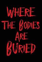 Where the Bodies are Buried: Funny Gag Gift - Humor Jokes Notebook for Making a Person Laugh - Office Gag Gifts for Coworkers - Funny Gag Gifts for ... 9 Wide-Ruled Paper 108 pages Composition Book 172494553X Book Cover