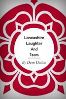 Lancashire Laughter and Tears 1480123587 Book Cover