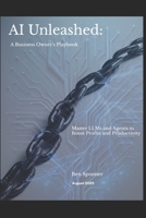 AI Unleashed: A Business Owner's Playbook B0FMMSZVC2 Book Cover