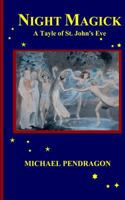 Night Magick: A Tayle of St. John's Eve 1452809356 Book Cover