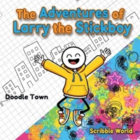 The Adventures of Larry The Stick-boy: The Wobbly Beginning B0GMGZHKMQ Book Cover