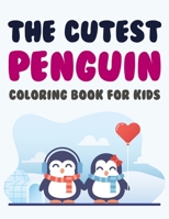 The Cutest Penguin Coloring Book For Kids: Penguin Coloring Book For Adults B08R8ZZ84R Book Cover