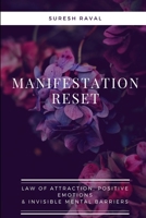 Manifestation Reset: Law of Attraction, Positive Emotions & Invisible Mental Barriers B0FQ5RSMXV Book Cover
