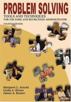 Problem Solving Tools and Techniques for the Park and Recreation Administrator 1571675043 Book Cover