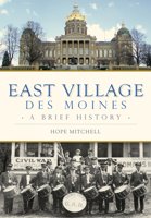 East Village, Des Moines: A Brief History 1467119628 Book Cover
