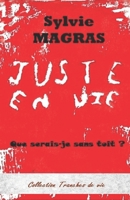 JUSTE EN VIE: Que serais-je sans toit ? (Tranches de vie) (French Edition) B073ZYRY5X Book Cover