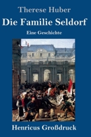 Die Familie Seldorf (Großdruck): Eine Geschichte 3847854887 Book Cover