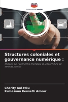 Structures coloniales et gouvernance numérique (French Edition) 6208274753 Book Cover