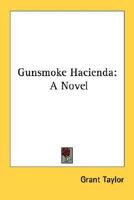 Gunsmoke Hacienda: A Novel 1163158194 Book Cover
