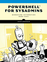 PowerShell for Sysadmins: Workflow Automation Made Easy 1593279183 Book Cover